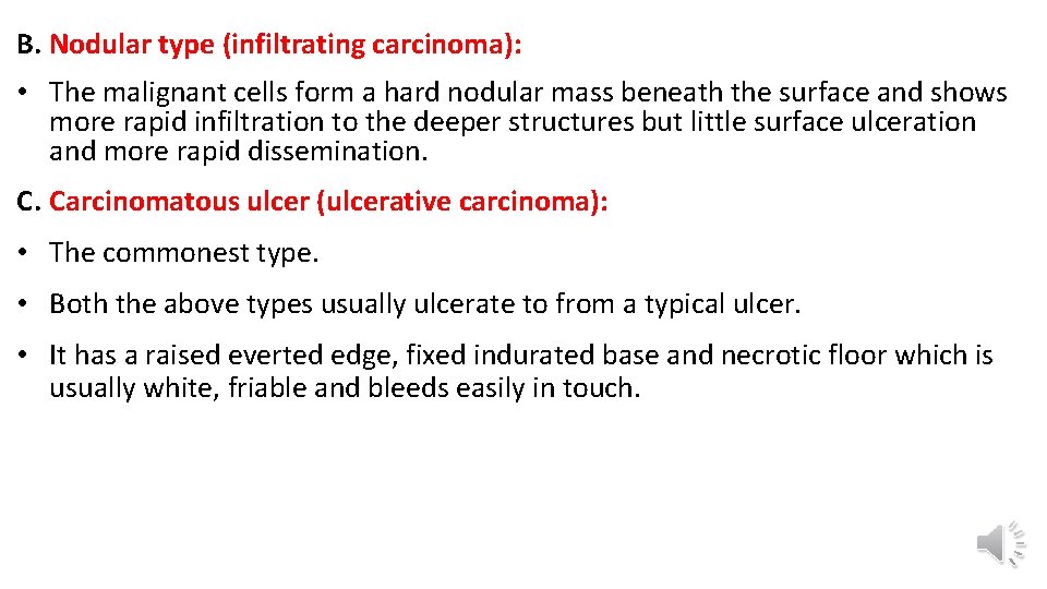 B. Nodular type (infiltrating carcinoma): • The malignant cells form a hard nodular mass