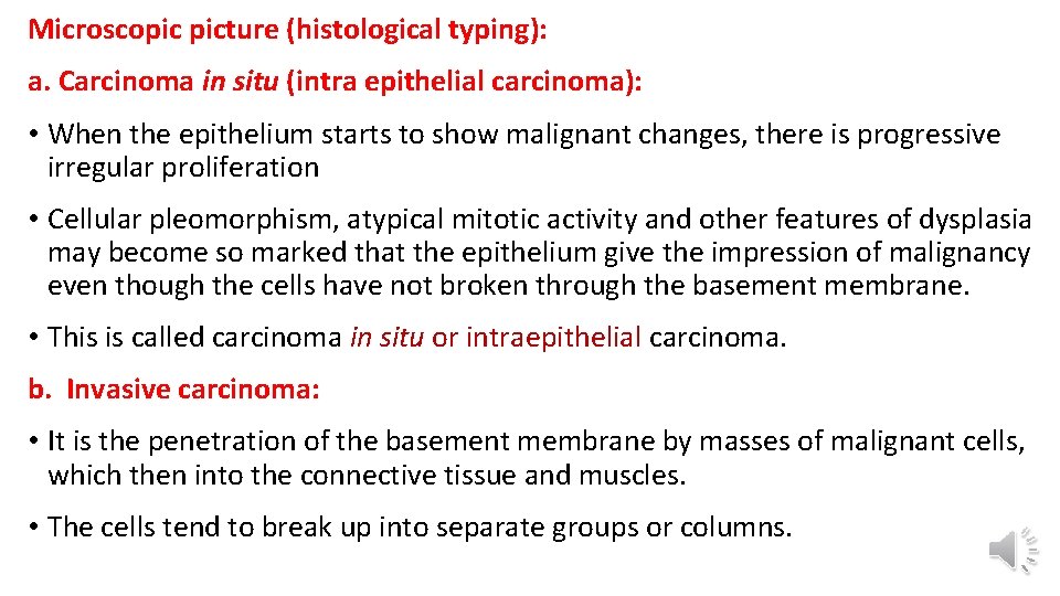 Microscopic picture (histological typing): a. Carcinoma in situ (intra epithelial carcinoma): • When the