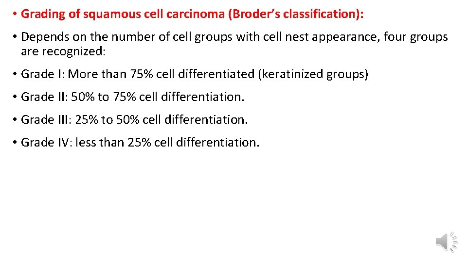  • Grading of squamous cell carcinoma (Broder’s classification): • Depends on the number