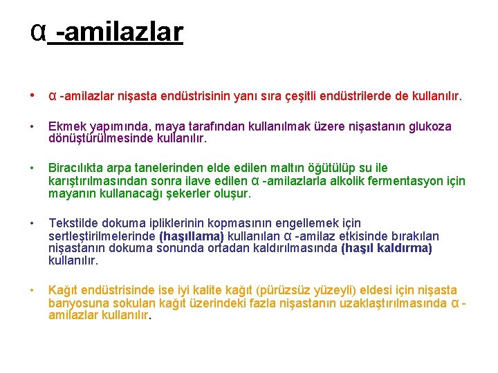 α -amilazlar • α -amilazlar nişasta endüstrisinin yanı sıra çeşitli endüstrilerde de kullanılır. •