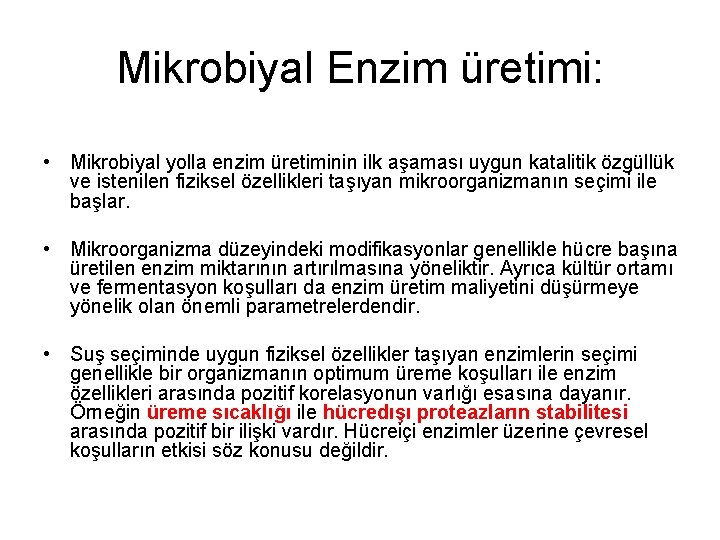 Mikrobiyal Enzim üretimi: • Mikrobiyal yolla enzim üretiminin ilk aşaması uygun katalitik özgüllük ve