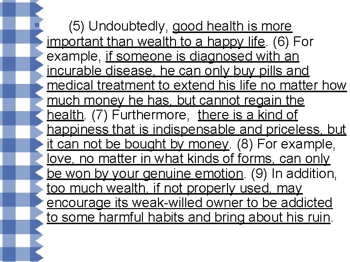§ (5) Undoubtedly, good health is more important than wealth to a happy life.