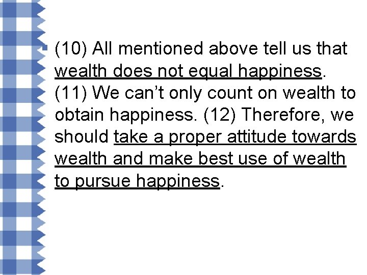§ (10) All mentioned above tell us that wealth does not equal happiness. (11)