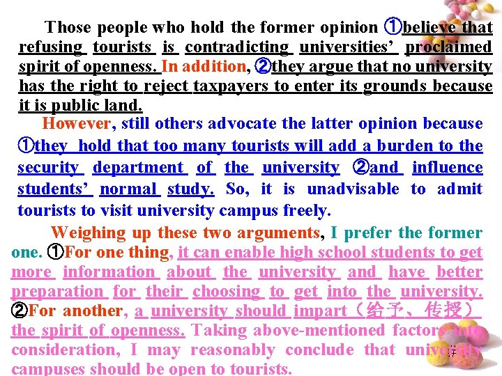 Those people who hold the former opinion ①believe that refusing tourists is contradicting universities’