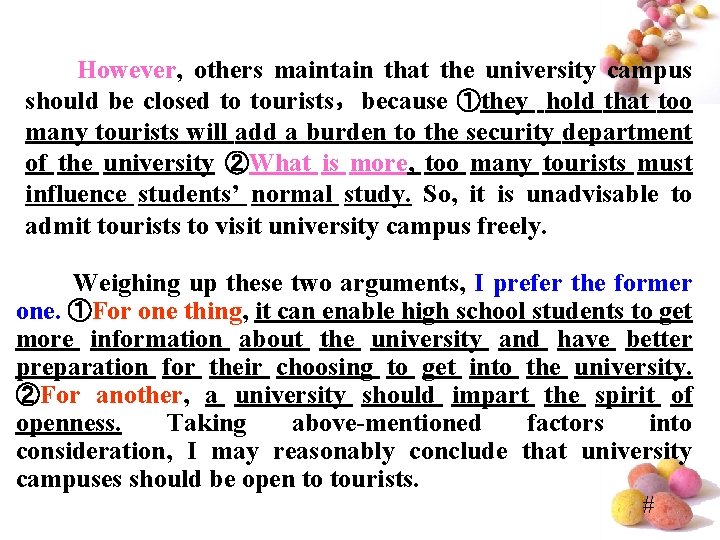 However, others maintain that the university campus should be closed to tourists，because ①they hold