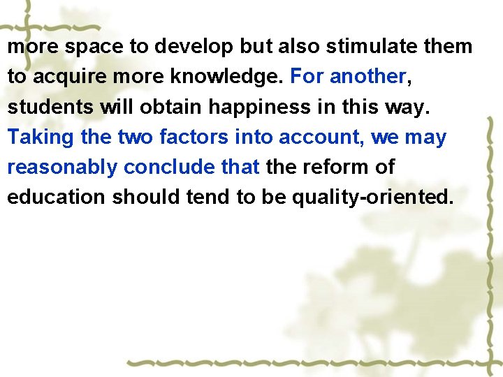 more space to develop but also stimulate them to acquire more knowledge. For another,