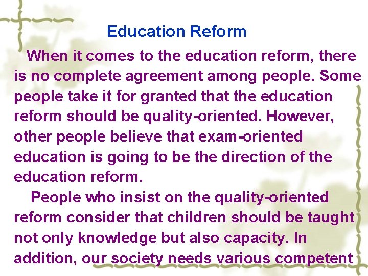 Education Reform When it comes to the education reform, there is no complete agreement