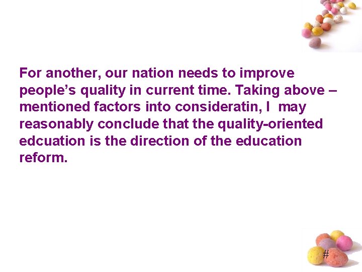 For another, our nation needs to improve people’s quality in current time. Taking above