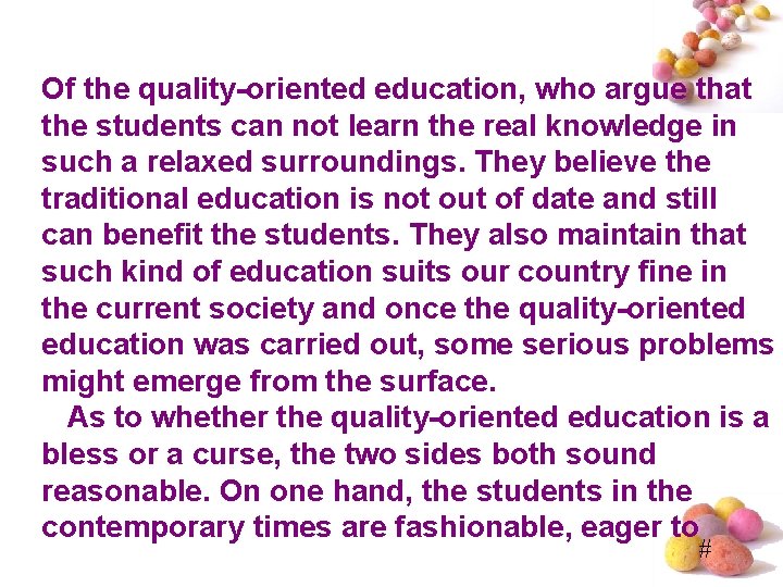 Of the quality-oriented education, who argue that the students can not learn the real