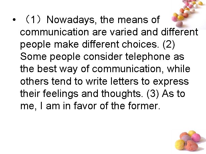  • （1）Nowadays, the means of communication are varied and different people make different