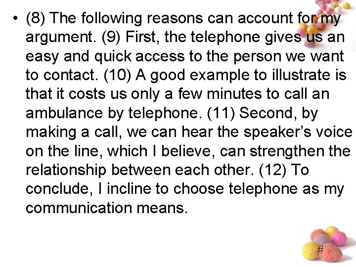  • (8) The following reasons can account for my argument. (9) First, the