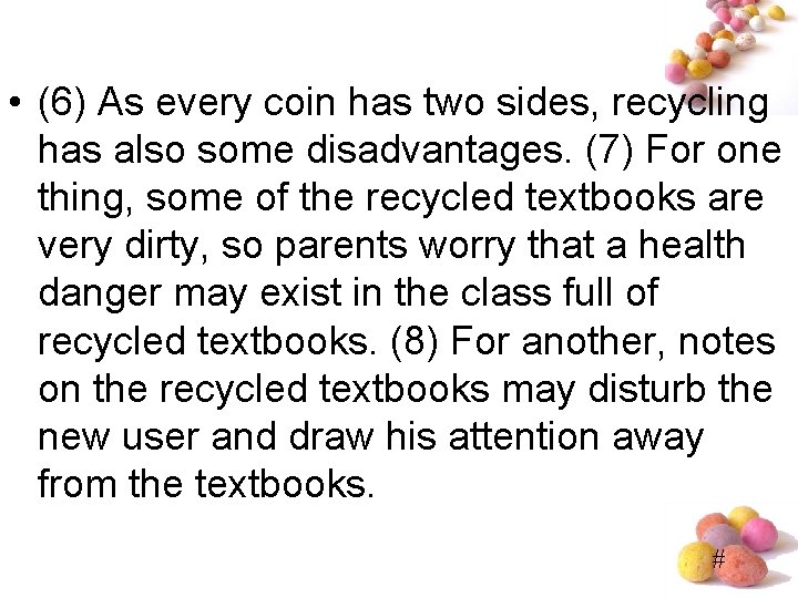  • (6) As every coin has two sides, recycling has also some disadvantages.