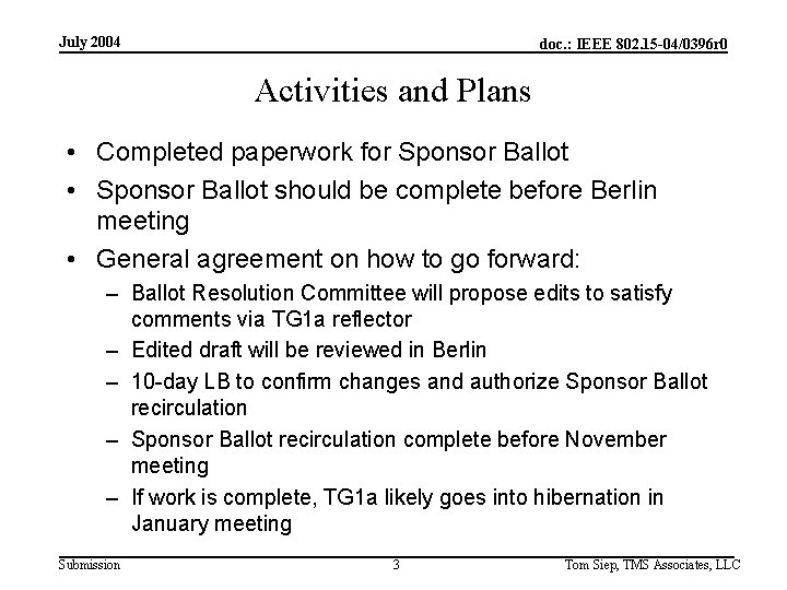 July 2004 doc. : IEEE 802. 15 -04/0396 r 0 Activities and Plans •