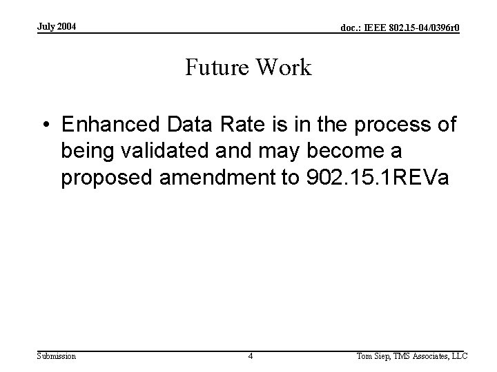 July 2004 doc. : IEEE 802. 15 -04/0396 r 0 Future Work • Enhanced