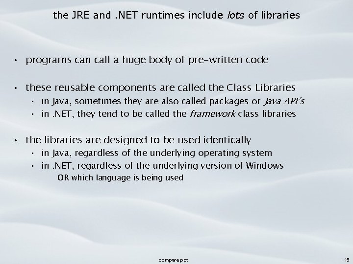 the JRE and. NET runtimes include lots of libraries • programs can call a
