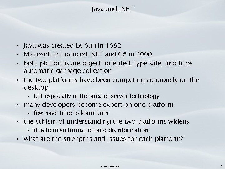 Java and. NET • Java was created by Sun in 1992 • Microsoft introduced.