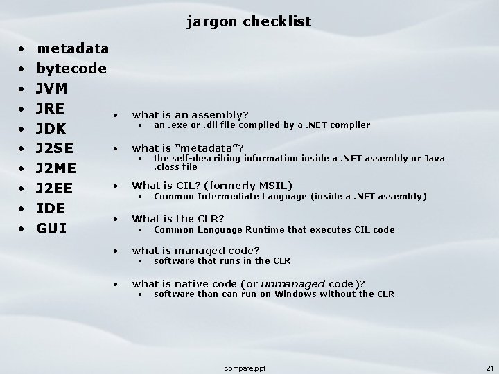 jargon checklist • • • metadata bytecode JVM JRE • JDK • J 2