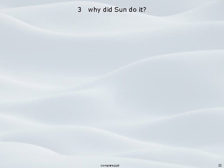 3 why did Sun do it? compare. ppt 22 