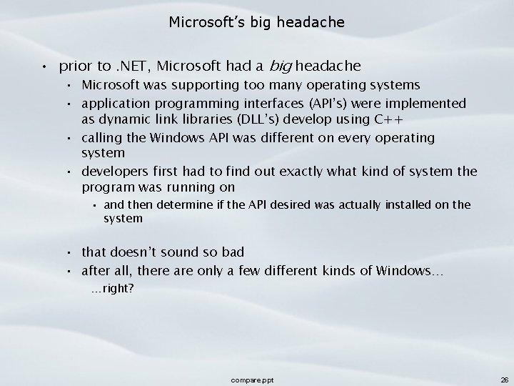 Microsoft’s big headache • prior to. NET, Microsoft had a big headache • Microsoft