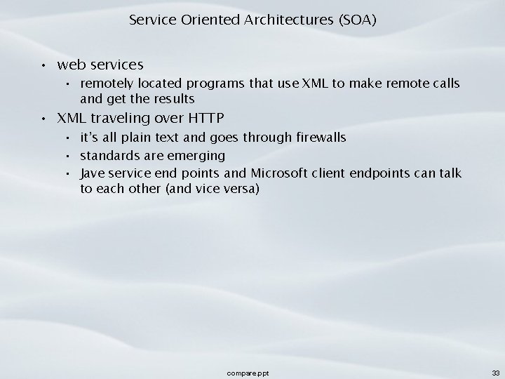 Service Oriented Architectures (SOA) • web services • remotely located programs that use XML