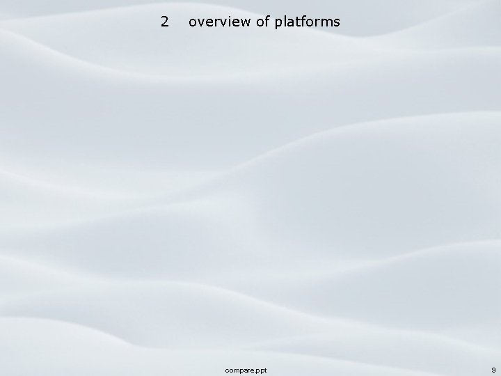2 overview of platforms compare. ppt 9 