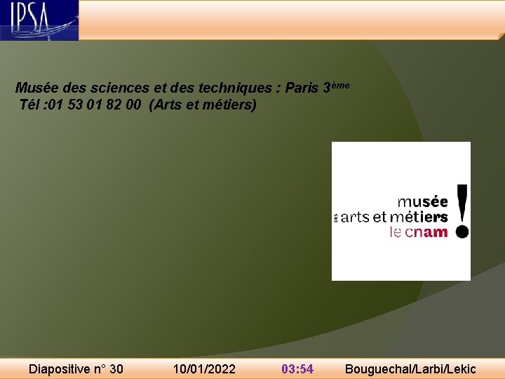 Musée des sciences et des techniques : Paris 3ème Tél : 01 53 01