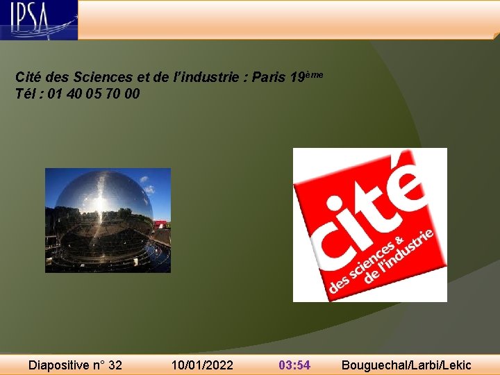 Cité des Sciences et de l’industrie : Paris 19ème Tél : 01 40 05