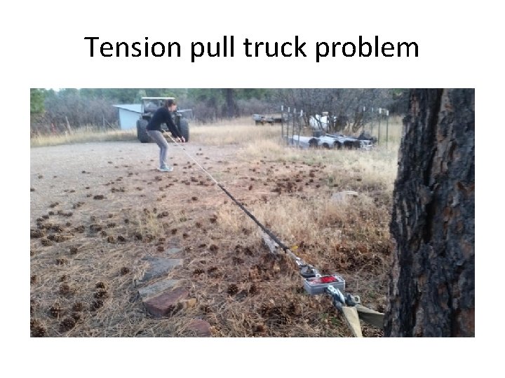 Tension pull truck problem 