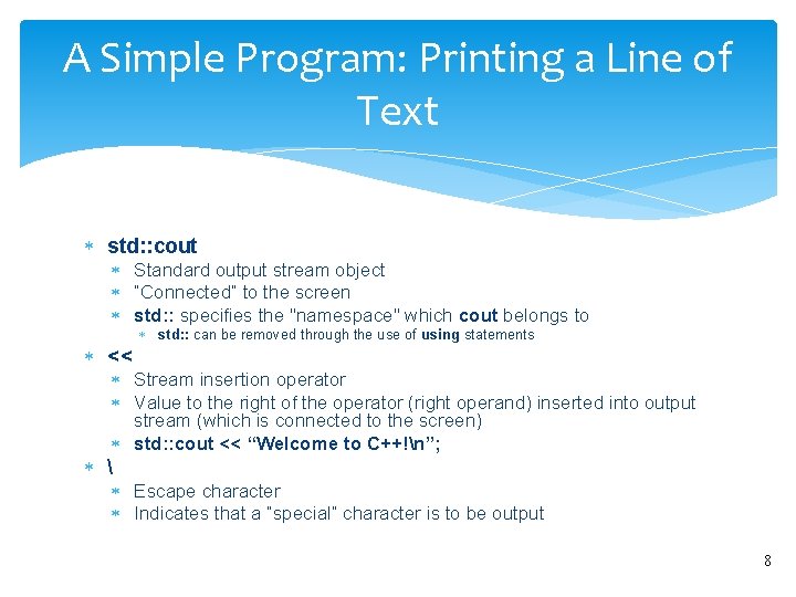 A Simple Program: Printing a Line of Text std: : cout Standard output stream