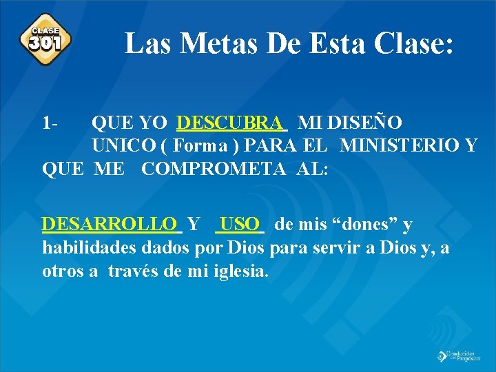 Class 301 Las Metas De Esta Clase: 1 - QUE YO DESCUBRA MI DISEÑO
