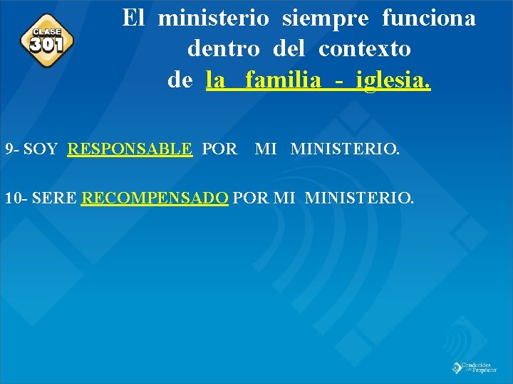 Class 301 El ministerio siempre funciona dentro del contexto de la familia - iglesia.