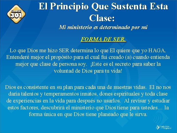 Class 301 El Principio Que Sustenta Esta Clase: Mi ministerio es determinado por mi