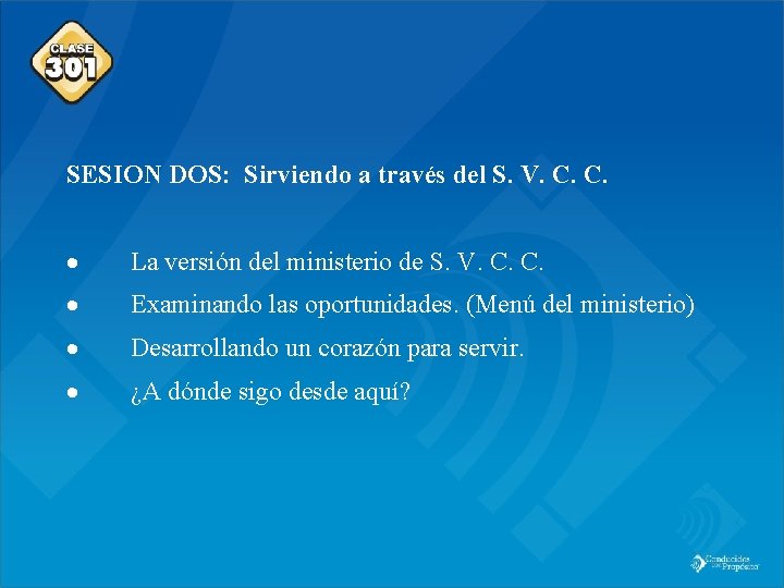 Class 301 SESION DOS: Sirviendo a través del S. V. C. C. · La