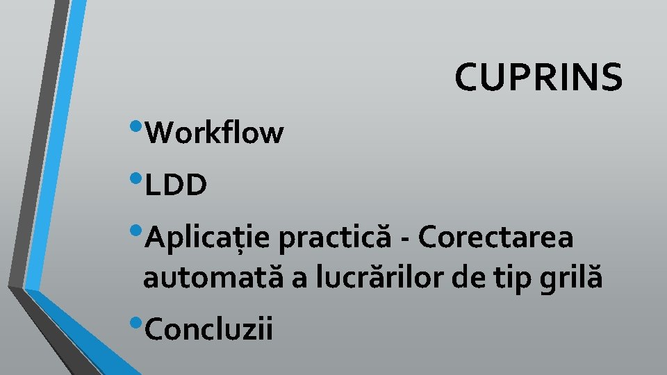 CUPRINS • Workflow • LDD • Aplicație practică - Corectarea automată a lucrărilor de