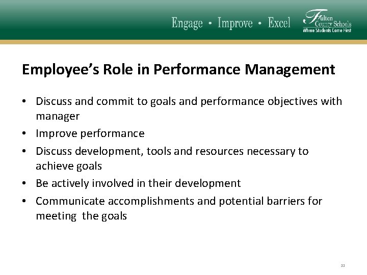 Employee’s Role in Performance Management • Discuss and commit to goals and performance objectives