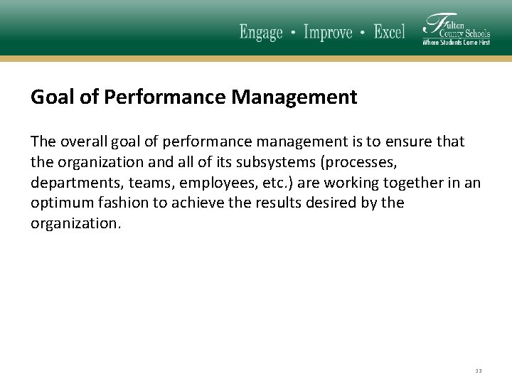 Goal of Performance Management The overall goal of performance management is to ensure that