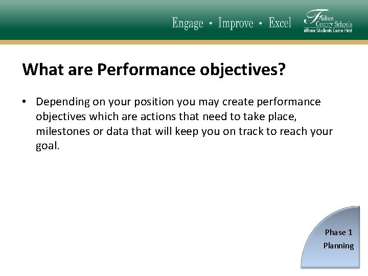 What are Performance objectives? • Depending on your position you may create performance objectives