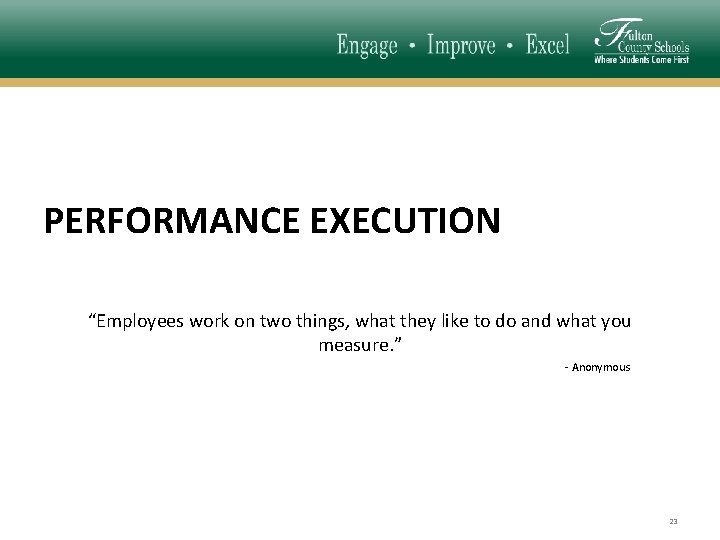 PERFORMANCE EXECUTION “Employees work on two things, what they like to do and what