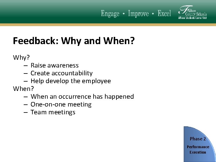 Feedback: Why and When? Why? – Raise awareness – Create accountability – Help develop