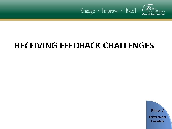 RECEIVING FEEDBACK CHALLENGES Phase 2 Performance Execution 31 