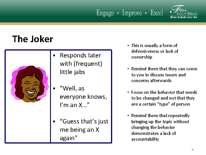 The Joker ▪ Responds later with (frequent) little jabs • This is usually a