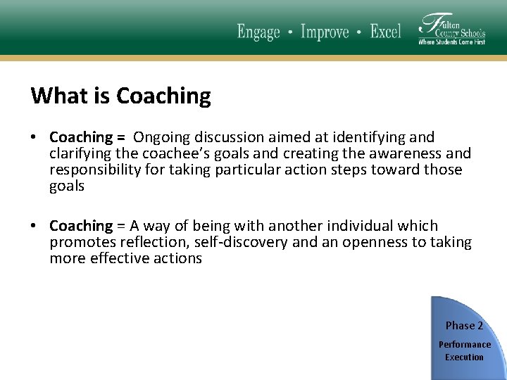 What is Coaching • Coaching = Ongoing discussion aimed at identifying and clarifying the