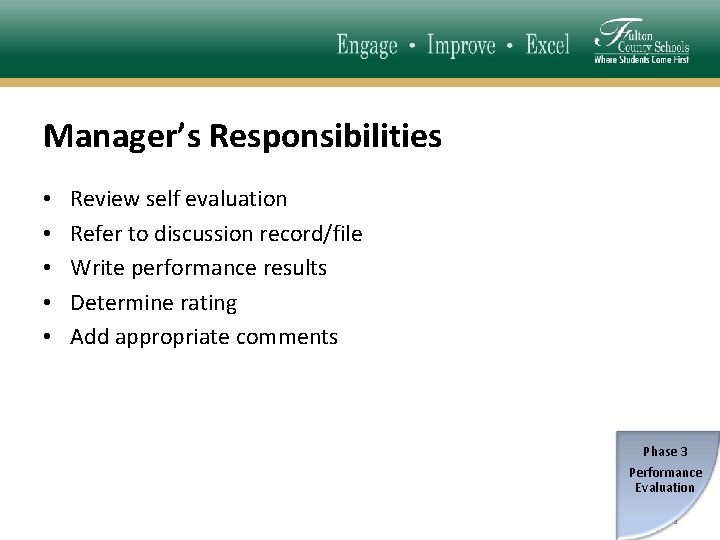 Manager’s Responsibilities • • • Review self evaluation Refer to discussion record/file Write performance