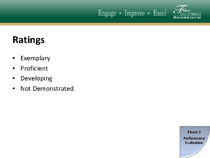 Ratings • • Exemplary Proficient Developing Not Demonstrated Phase 3 Performance Evaluation 46 