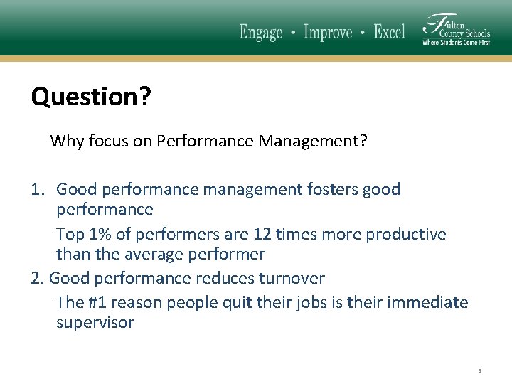 Question? Why focus on Performance Management? 1. Good performance management fosters good performance Top