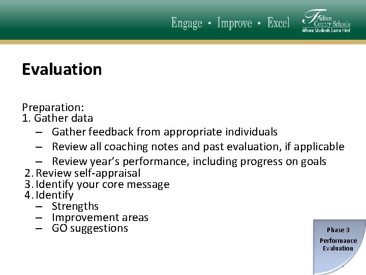 Evaluation Preparation: 1. Gather data – Gather feedback from appropriate individuals – Review all