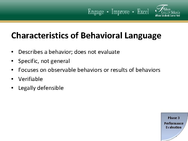 Characteristics of Behavioral Language • • • Describes a behavior; does not evaluate Specific,