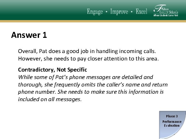 Answer 1 Overall, Pat does a good job in handling incoming calls. However, she