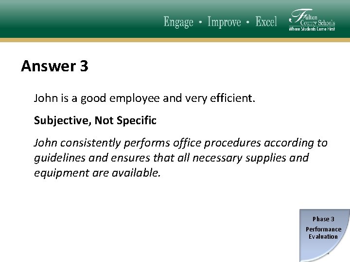 Answer 3 John is a good employee and very efficient. Subjective, Not Specific John