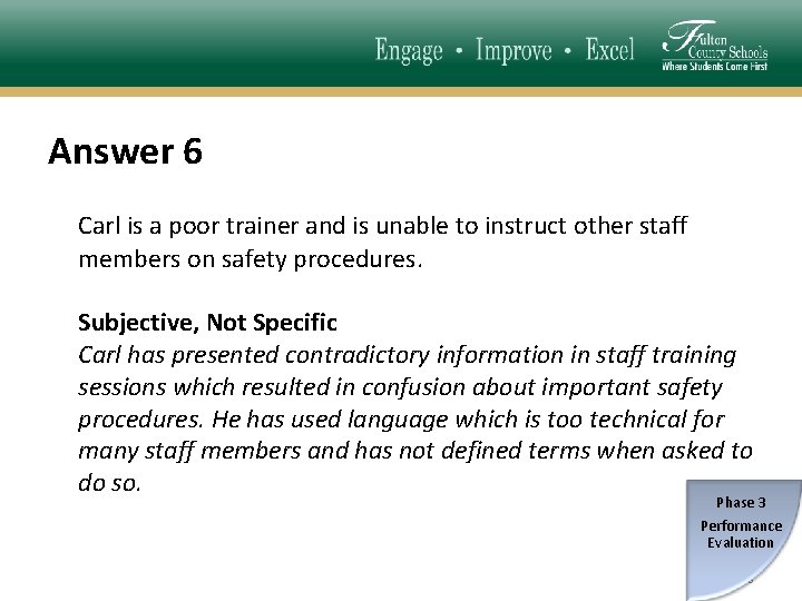 Answer 6 Carl is a poor trainer and is unable to instruct other staff